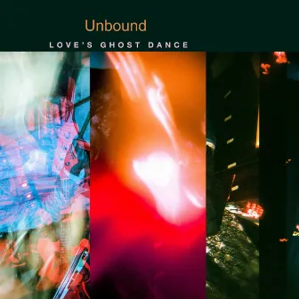 Love's Ghost Dance by Unbound