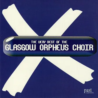 The Very Best Of The Glasgow Orpheus Choir by Glasgow Orpheus Choir