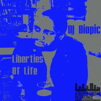 Liberties Of Life by DJ Biopic