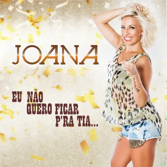 Eu não quero ficar p'ra tia by Joana