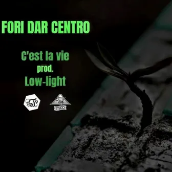 C'est la vie by Fori Dar Centro