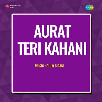 Aurat Teri Kahani (Original Motion Picture Soundtrack) by D. N. Madhok