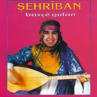 Baxçê Gulan by Şehriban