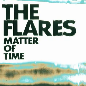 Matter of Time by The Flares