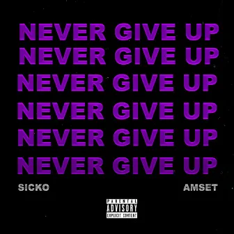 Never Give Up by Sicko