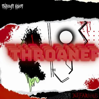 Throanef by Throat Knot