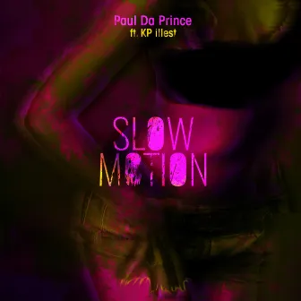 Slow Motion by Paul Da Prince