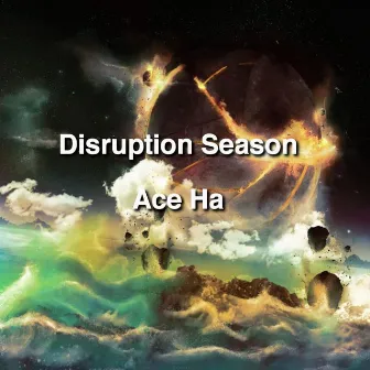 Disruption Season by Ace Ha