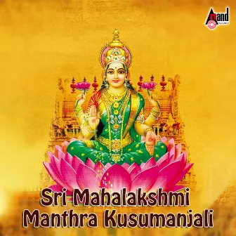 Sri Mahalakshmi Manthra Kusumanjali by 