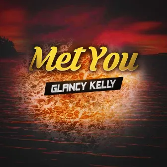 Met You by Glancy Kelly