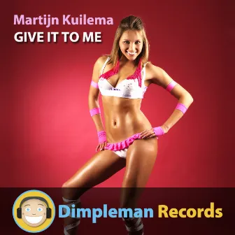 Give It To Me by Martijn Kuilema