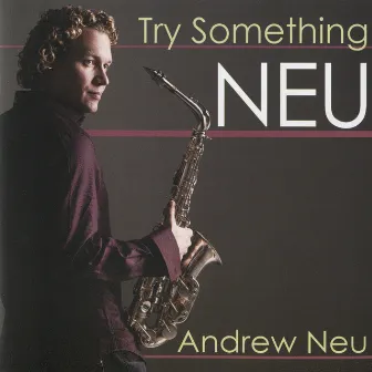 Try Something Neu by Andrew Neu