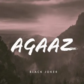 Agaaz by Black Joker