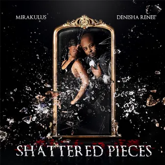 Shattered Pieces (feat. Denisha Renee) by Mirakulus