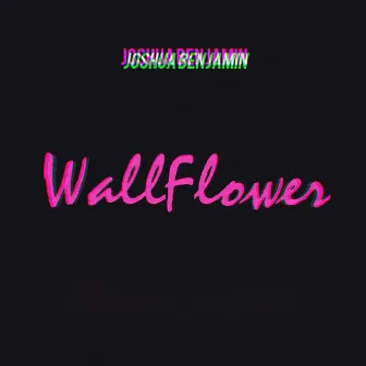 Wallflower by Joshua Benjamin