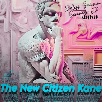 Endless Summer Serenade EP (Remixed) by The New Citizen Kane