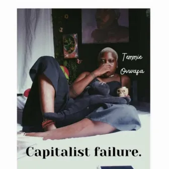 Capitalist Failure by Temmie Ovwasa