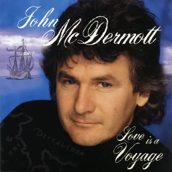 Love Is A Voyage by John McDermott