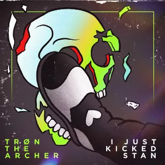 I Just Kicked Stan! by TRØN THE ARCHER