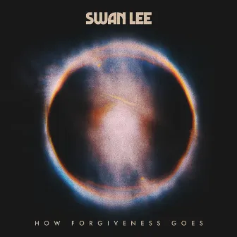 How Forgiveness Goes by Swan Lee