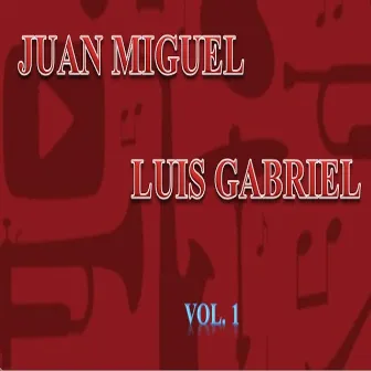 Juan Miguel y Luis Gabriel, Vol. 1 by Juan Miguel