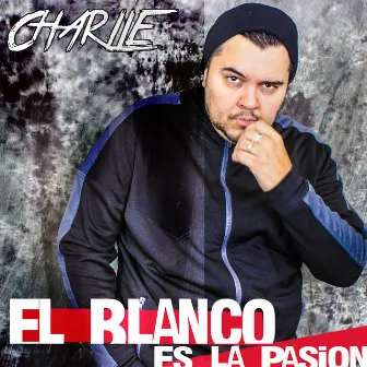 El Blanco Es la Pasión by Charlie