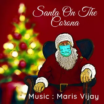 Santa On The Corona by Maris Vijay