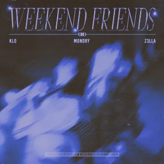 Weekend Friends by Z3LLA