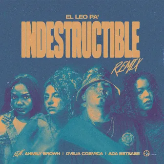 Indestructible (Remix) ft. Anmily Brown, Oveja Cosmica, Ada Betsabe by Oveja Cosmica