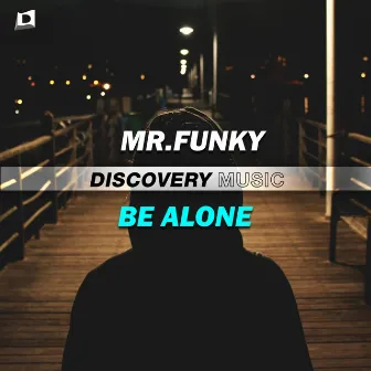 Be Alone by Mr. Funky