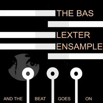 And the Beat Goes On by The Bas Lexter Ensample