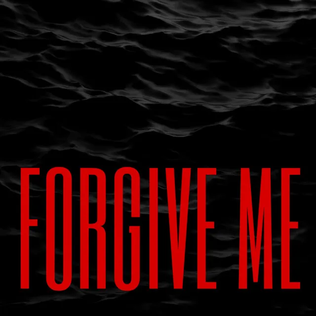 Forgive Me