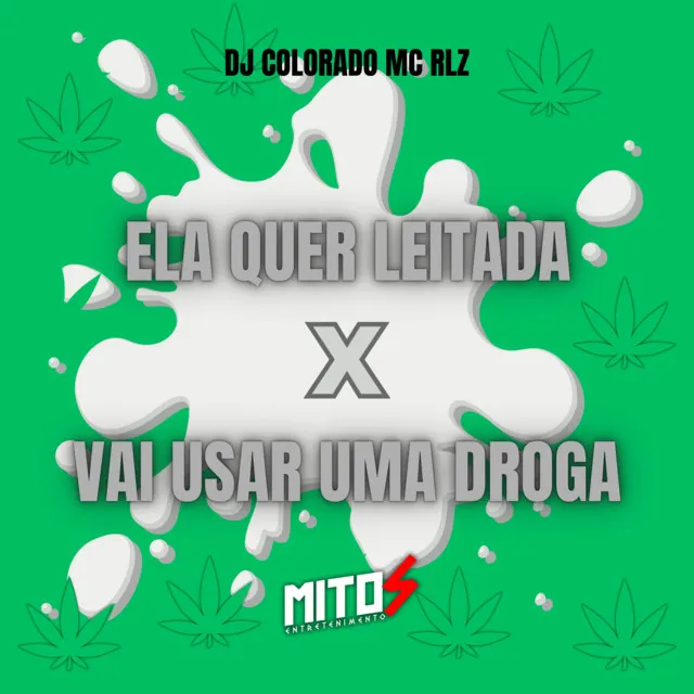 LA QUER LEITADA X VAI USAR UMA DROGA