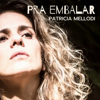 Pra Embalar by Patricia Mellodi