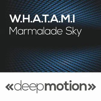 Marmalade Sky by W.H.A.T.A.M.I