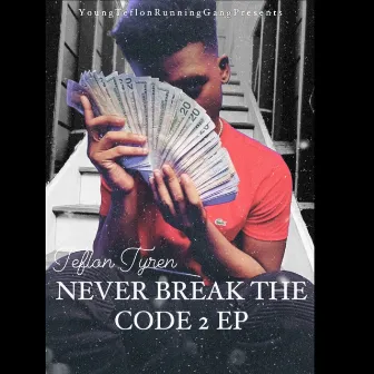 Never Break The Code EP 2 by Teflon Tyren