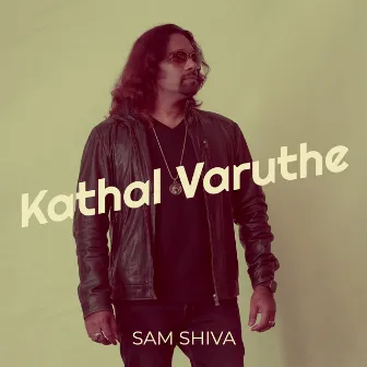 Kathal Varuthe by Sam Shiva