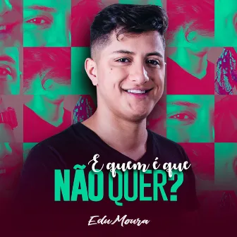 E Quem É Que Não Quer? by Edu Moura