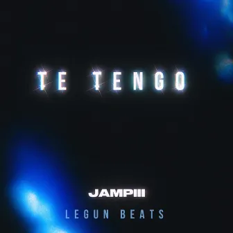 TE TENGO by Jampiii