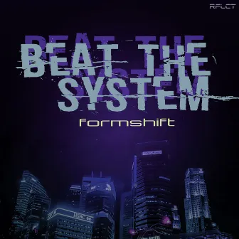 Beat The System by Formshift