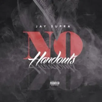 No Handouts by Jay Supra