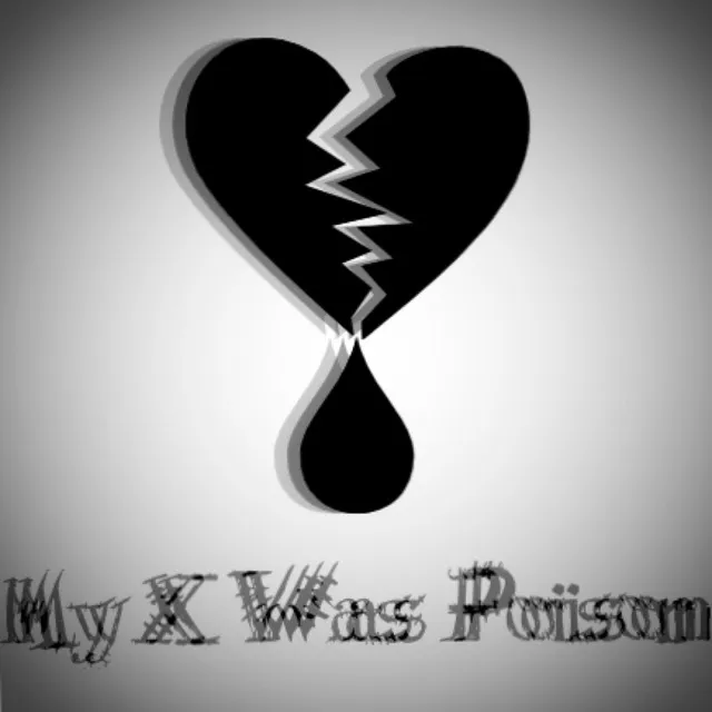 My X Was Poison