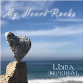 My Heart Rocks by Linda Imperial