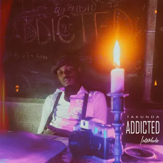 Addicted (Interlude) by Takunda