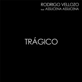 Trágico (feat. Assucena Assucena) by Rodrigo Vellozo