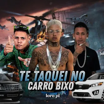 Te Taquei no Carro Bixo by Belota FVP