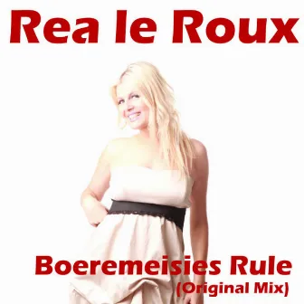 Boeremeisies Rule by Rea Le Roux