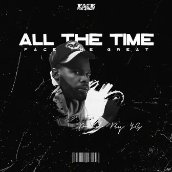 All The Time by Face The Great