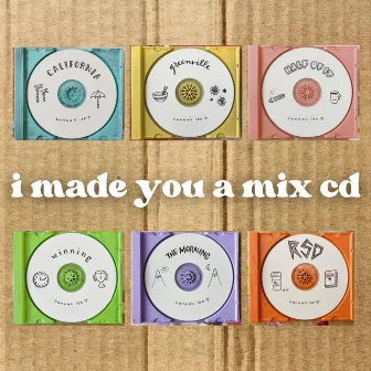 I Made You A Mix CD by Hannah Lee