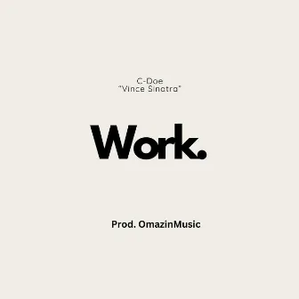 WORK. by C-Doe